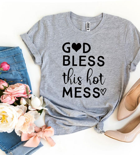 God Bless This Hot Mess T-shirt